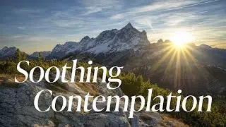 4K Relaxing Contemplation Music &middot; Dreaming &middot; Meditation &middot; Inspiration &middot; Uplifting Music