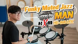 Funky Muted Jazz Drumless Cover by MAN กลองไฟฟ้า HXM HD-008LPX