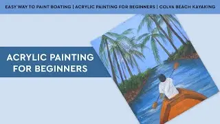 Easy Way to Paint boating | Acrylic Painting for Beginners | Colva beach kayaking | #art goa