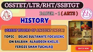 DELHI SULTANATE FOCUSING ON BALBAN, ALAUDDIN KHILJI,FEROZE SHAH TUGHLAQ || HISTORY || OSSTET/LTR/RHT