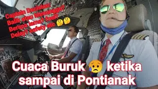 Bad Weather at Pontianak, need Captain Decision, Menunggu? Berapa lama? Fuel Cukup? Safety? Stress??