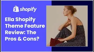 Ella Shopify Theme Review: A Feature-rich theme? The Pros & Cons?