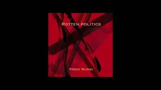 Yoshi Sushi Rotten politics