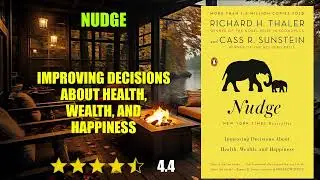 Nudge: Improving Decisions About Health, Wealth, and Happiness - Book Summary