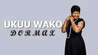 Dormax   - Ukuu Wako (Official Lyrical Video)
