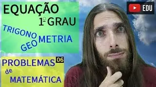 Problemas de matemática: equação do primeiro grau, geometria e trigonometria |06|