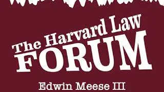 Edwin Meese III at The Harvard Law Forum (1992)