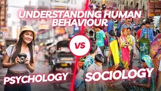 Psychology vs. Sociology: Understanding Human Behaviour from different angles
