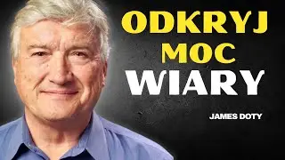 Neurobiolog: 'Wiara to Klucz!' Prawo Przyciągania i Sekrety Manifestacji dr. James Doty