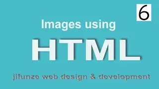 6.How to add IMAGES to your website using HTML,Jinsi ya kuweka picha kwa kutumia HTML.