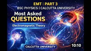 EMT || PART 3 || BSC PHYSICS || CALCUTTA UNIVERSITY