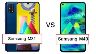 Samsung M31 vs Samsung M40 Specification Comparison: Camera, Display, Battery, Price