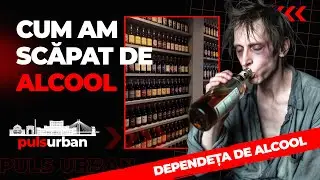 Cum am &icirc;nvins dependența&nbsp;de&nbsp;alcool | PulsUrban S2E6 #pulsurban #alcool #dependente