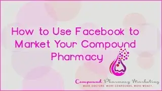 How to Use Facebook to Market Your Compound Pharmacy | Renee Yvonne | Compound Pharmacy Marketing