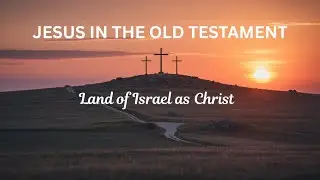 Land of Israel: Jesus In The Old Testament