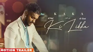 Kaka | Ki Likha(Motion Trailer) | Agaazz| Bornstar Films| Scope Entertainment | New Punjabi Song2022
