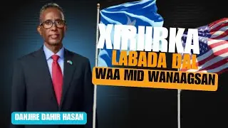 Danjire Dahir Xasan oo Raxanreeb uga waramay Xiriirka Soomaaliya iyo Dalka Mareykanka