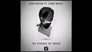 Josh Butler ft. Lono Brazil - The Essence Of House Music (Dario D'Attis Remix) [Noir Music]