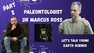 Let&rsquo;s Talk Young-Earth Creation with Dr. Marcus Ross (Part 2)