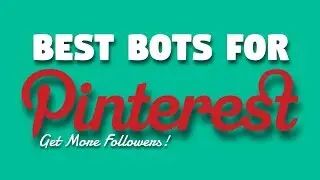 Best Pinterest Bots | Get More Pinterest Followers!
