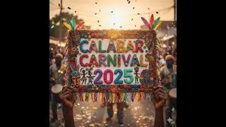 CALABAR CARNIAL 2025 TO THE WORLD