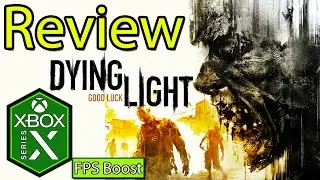 Dying Light Xbox Series X Gameplay Review [FPS Boost]