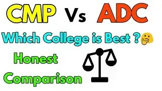 CMP Vs ADC Which College is Best ? Honest Comparison on Different Parameters.