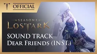 [로스트아크｜OST] Dear Friends (Inst.) / LOST ARK Official Soundtrack