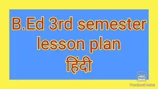 B.Ed. 3rd sem. lesson plan file in   hindi 2019