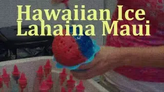 Hawaiian Shave Ice Lahaina Maui