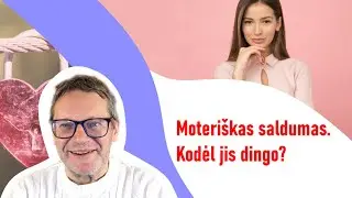 Moteri&scaron;kas saldumas. Kodėl jis dingo? Pažintys. Pasimatymai.