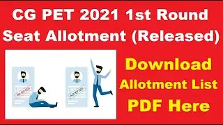 CG PET 2021 1st Round Seat Allotment (Released) - Check & Downloda CG PET 2021 Allotment List PDF