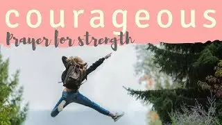 Prayer & Scripture Reading with Music// Strength & Courage