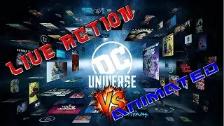 DC Universe: Live Action Vs Animated