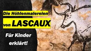 Die H&ouml;hlenmalereien von Lascaux - f&uuml;r Kinder!