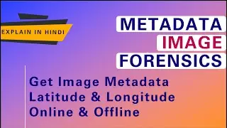 Metadata | Image Forensics | Get Image Data | Latitude & Longitude of Any Captured Images