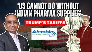 Pharma Tariffs Will Only Impact US Consumers: How Alembic Pharma Is Tackling Trump's Tariff Tirade