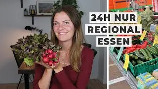 Nur REGIONALE PRODUKTE ESSEN f&uuml;r einen Tag | Regionale und saisonale Lebensmittel Selbstexperiment