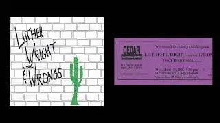 Luther Wright and the Wrongs - Live at the Cedar Cultural Center - June 19, 2002 (audio only)