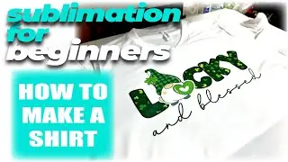 SUBLIMATION FOR BEGINNERS | STEP BY STEP GUIDE TO MAKING A SHIRT | WHERE TO GET DESIGNS |