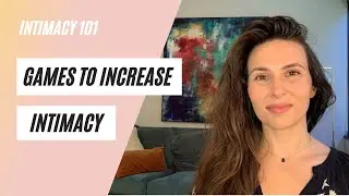 Three Games to Increase Intimacy