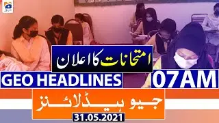 Geo Headlines 07 AM | 31st May 2021