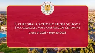 Cathedral Catholic HS - Baccalaureate Mass & Awards Ceremony 2025