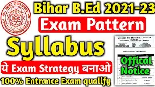 Bihar B.Ed Entrance Exam 2021-23 | Full Syllabus Details | Exam Pattern | Exam Strategy For qualify