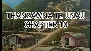 THANZAWNA CHAPTER 10 (Mizo Story Audio)