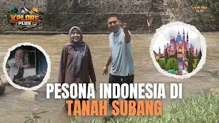 EXPLORE PLUS - PESONA INDONESIA DI TANAH SUBANG