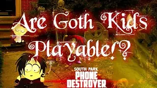 Are Goth Kids Playable!? | South Park Phone Destroyer