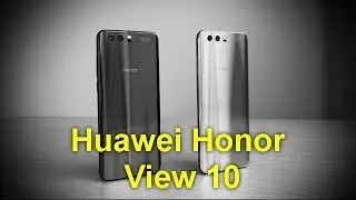 Полноэкранный Huawei Honor View 10 выходит на международный рынок