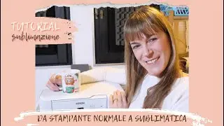 TUTORIAL #92: come ho convertito una stampante eko-tank a sublimatica|From ET to sublimation printer