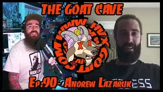 The Goat Cave Podcast (Ep:90-Andrew Lazaruk)